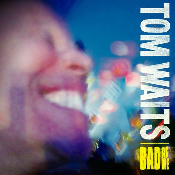Tom Waits, "Bad as Me" 2011