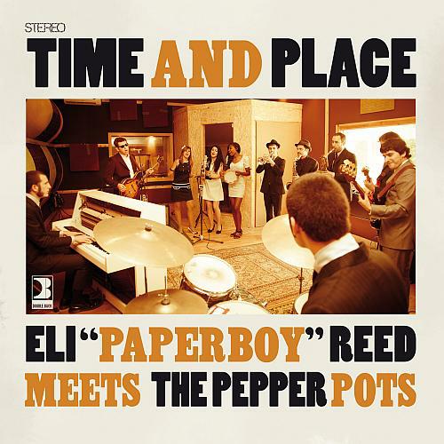 Eli “Paperboy” Reed meets The Pepper Pots, "Time and Place", 2012
