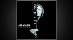 Joe Walsh, "Analog Man" 2012 Joe Walsh, "Analog Man" 2012