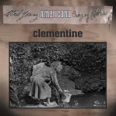 Neil Young & Crazy Horse. Americana. "Clementine" su nueva canción