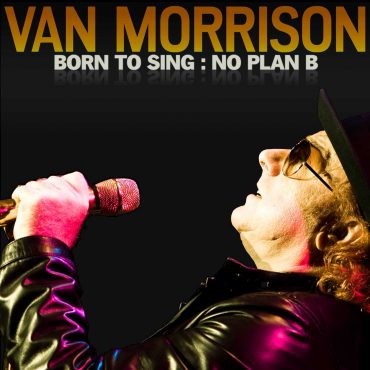 Van Morrison "Born to Sing: No Plan B" a la venta el 2 de octubre 2012