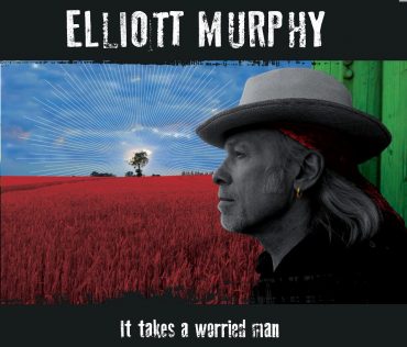 Elliott Murphy It Takes a Worried Man nuevo disco 2013
