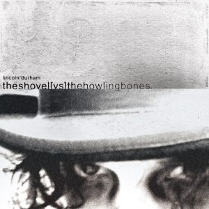 Lincoln Durhman "The Shovel vs The Howling Bones" 2012 Lincoln Durhman "The Shovel vs The Howling Bones" 2012
