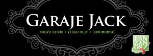 Garaje Jack nuevo disco, vídeo y documental 2013