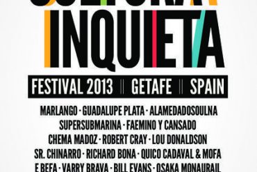 Cultura Inquieta Festival 2013 Getafe, Robert Cray, Bill Evans, Guadalupe Plata, etc