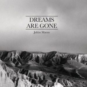 Dreams are Gone de Julián Maeso, entrevista y gira 2013