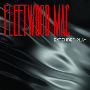 Fleetwood Mac, “Extended Play” nuevo EP