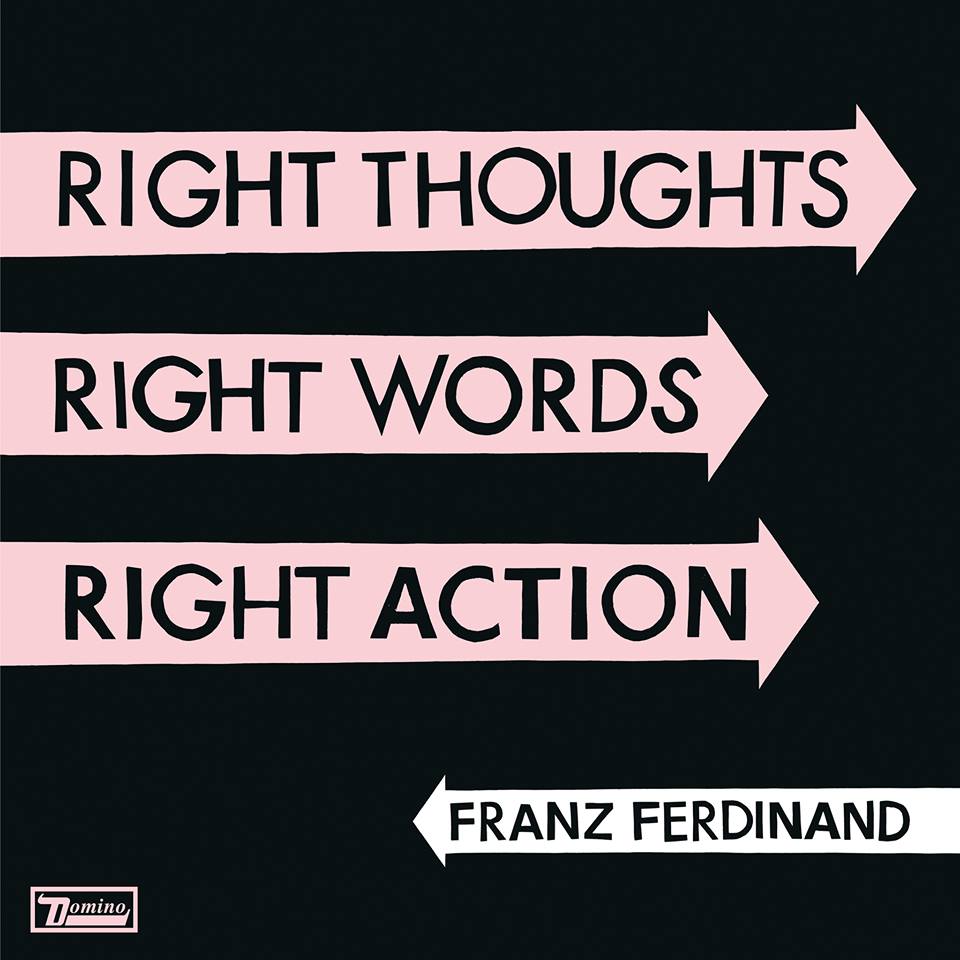 Franz Ferdinand Right Thoughts, Right Words, Right Action nuevo disco