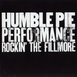 Humble Pie “Performance Rockin’ The Fillmore”, nueva reedición