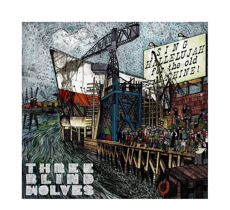 Three Blind Wolves “Sing Hallelujah For The Old Machine” nuevo disco