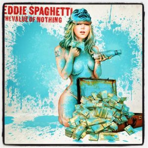 Eddie Spaghetti The Value of Nothing, nuevo disco 2013