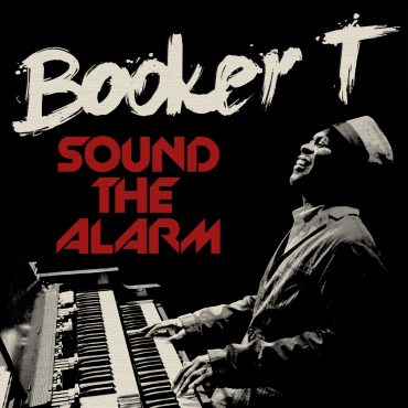 Booker T. Jones Sound the Alarma, nuevo disco 2013