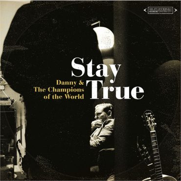 Danny & The Champions Of The World “Stay True” nuevo disco
