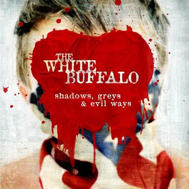 The White Buffalo “Shadows, Greys And Evil Ways”, nuevo disco