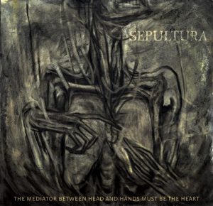 Sepultura The Mediator Between Head and Hands Must Be The Heart nuevo disco