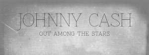 “Out Among the Stars”, el disco inédito de Johnny Cash