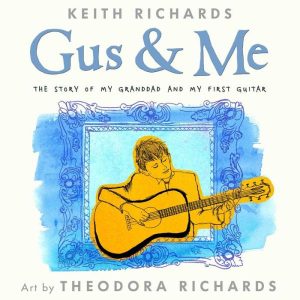 Keith Richards publica un nuevo libro "Gus & Me: The Story of My Granddad and My First Guitar"
