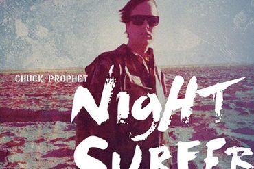 Chuck Prophet "Night Surfer" nuevo disco y gira en España 2014