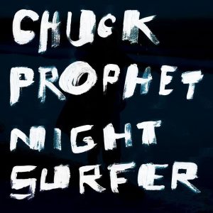 Chuck Prophet "Night Surfer" nuevo disco y gira española 2014