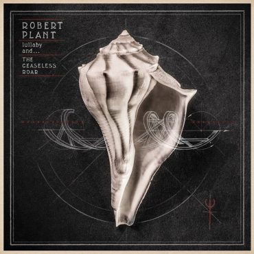 Robert Plant "Lullaby and… The Ceaseless Roar", nuevo disco