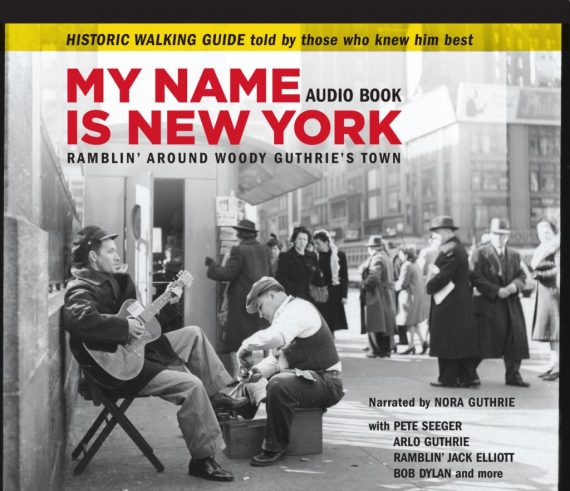 “My Name Is New York: Ramblin’ Around Woody Guthrie’s Town”, 27 años de Woody Guthrie en Nueva York