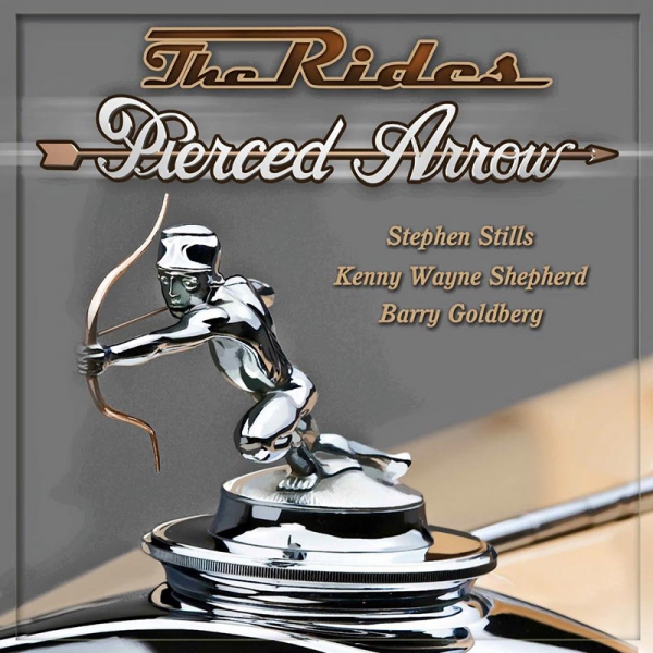 The Rides publican Pierced Arrow, la banda de Stephen Stills, Kenny Wayne Shepherd y Barry Goldberg