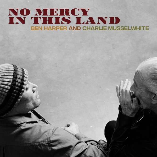 Ben Harper y Charlie Musselwhite nuevo disco No Mercy in this Land