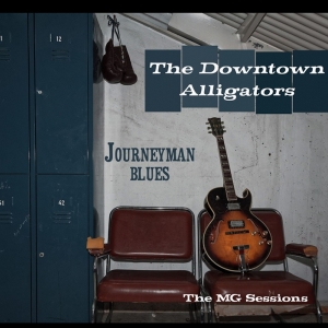 The Downtown Alligators Journeyman Blues nuevo disco