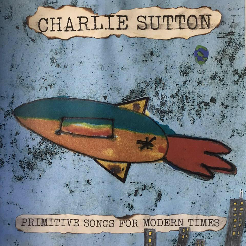 Resultado de imagen de Charlie Sutton – Primitive Songs For Modern Times