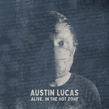 Austin Lucas publica nuevo disco Alive, in the Hot Zone