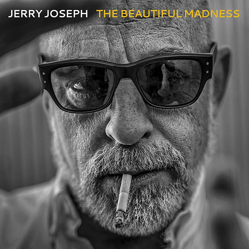 Jerry Joseph publica The Beautiful Madness producido Patterson Hood y acompañado de Drive-By Truckers y Jason Isbell