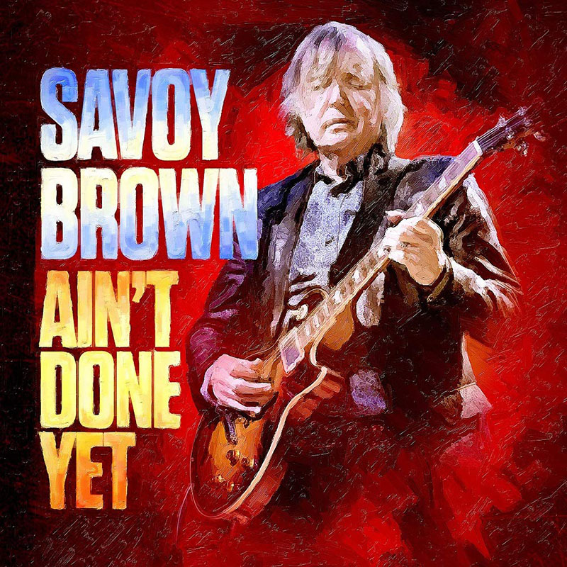 Savoy Brown publican Ain't Done Yet