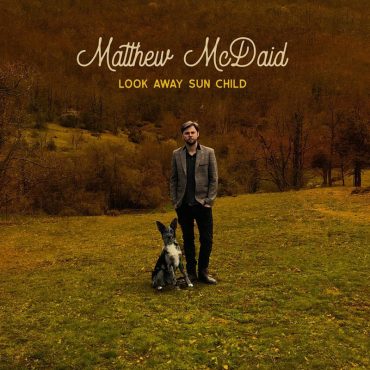 Nuevo EP de Matthew McDaid titulado, Look Away Sun Child