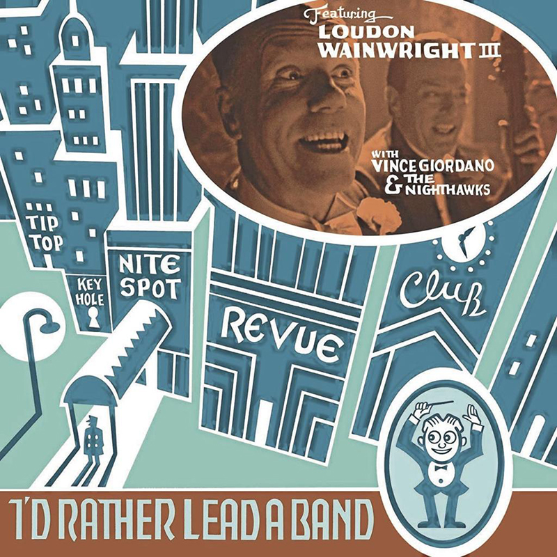 Nuevo disco de Loudon Wainwright III, I’d Rather Lead A Band