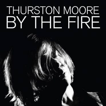 Thurston Moore publica nuevo disco, By the Fire