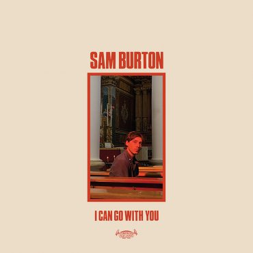 Debut de Sam Burton con I Can Go With You