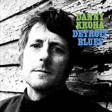 Danny Kroha (The Gories) anuncia álbum en solitario, Detroit Blues