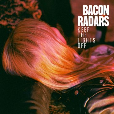 Debut de Bacon Radars con Keep the Lights Off