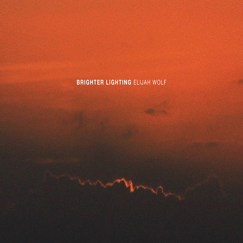 Elijah Wolf presenta nuevo álbum con Brighter Lighting