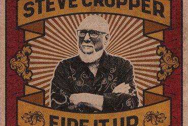 Steve Cropper publica Fire It Up, primer disco en solitario desde 1969