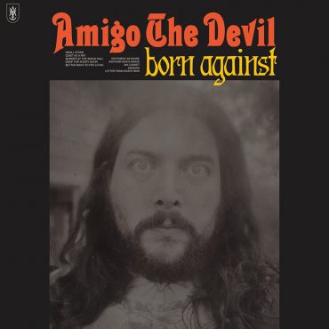 Amigo the Devil publica nuevo disco, Born Against