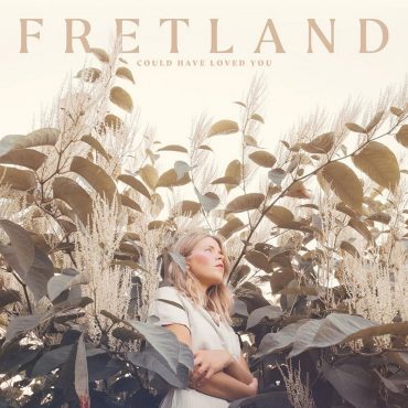 Fretland Could Have Loved You nuevo disco