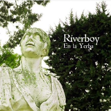 Riverboy nos presenta En la Yerba