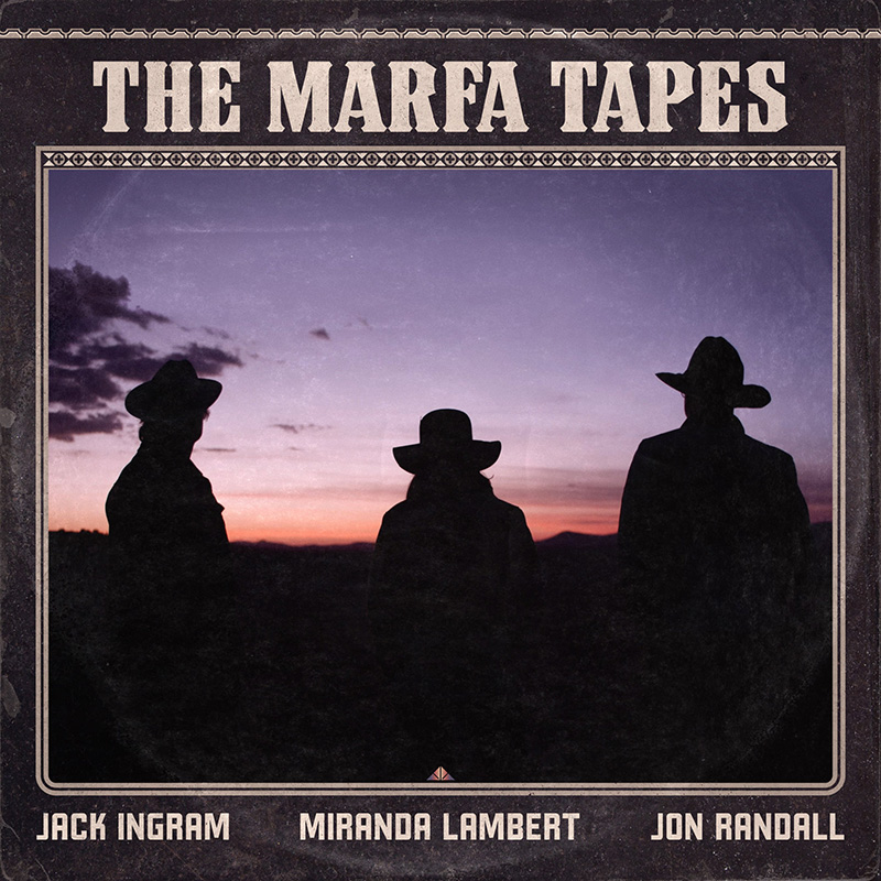 The Marfa Tapes la carta de amor al country de Miranda Lambert, Jack Ingram y Jon Randall