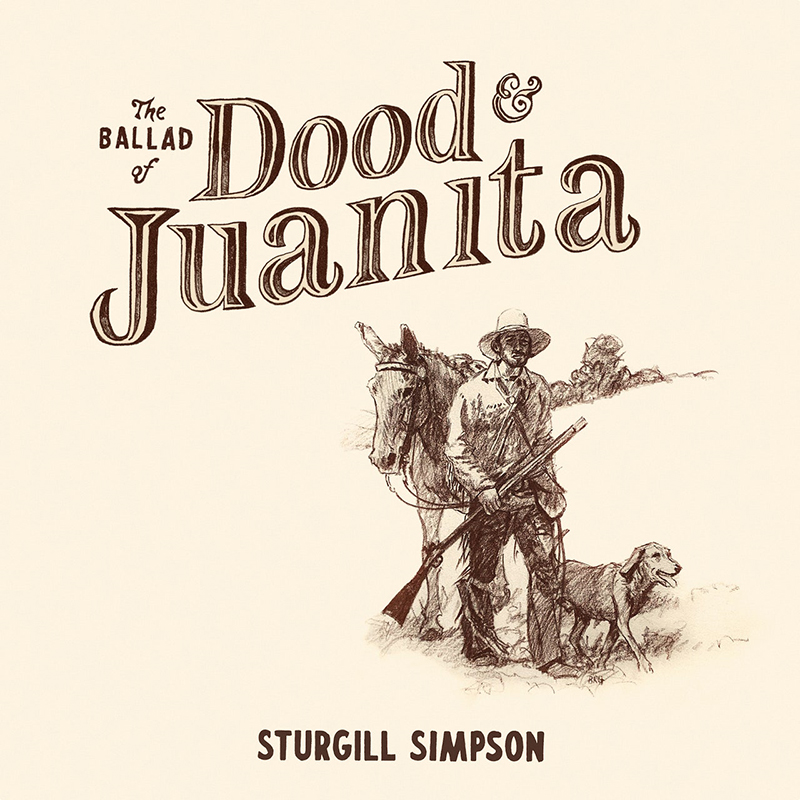 Sturgill Simpson anuncia nuevo disco, &quot;The Ballad of Dood &amp; Juanita&quot; - Dirty Rock Magazine