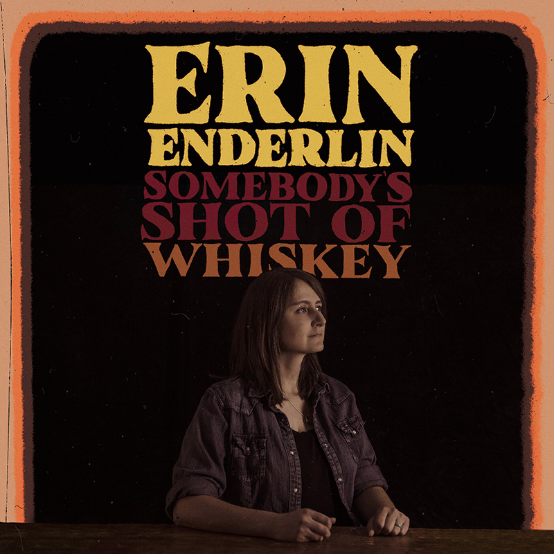Erin Enderlin estrena canción, Somebody's Shot of Whiskey