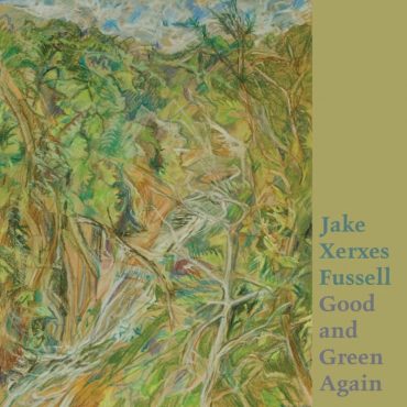 Jake Xerxes Fussell tiene nuevo disco, Good And Green Again