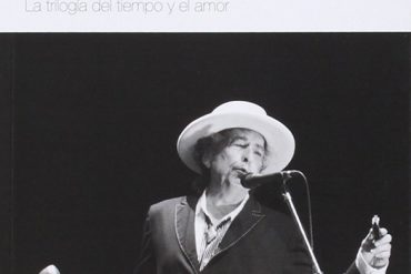 Bob Dylan, la trilogía del tiempo y el amor libro Eduardo Izquierdo