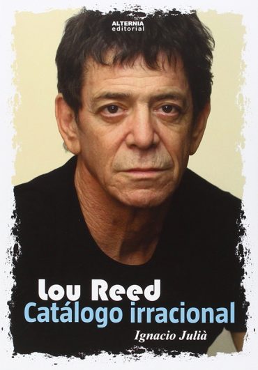 Lou Reed. Catálogo irracional. Ignacio Julià libro