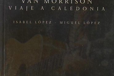 Van Morrison, viaje a Caledonia. Isabel López y Miguel López libro